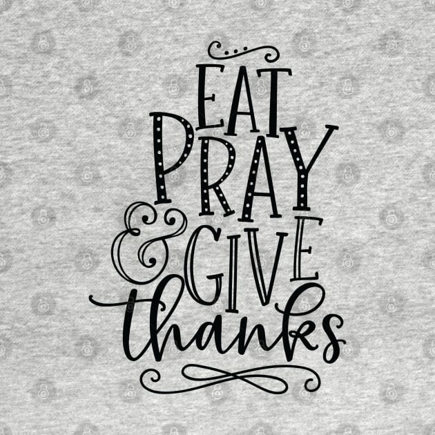 eat pray e give thanks by busines_night